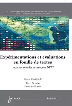 Expérimentations et évaluations en fouille de textes - Stéphane Chaudiron, Cyril Grouin, Dominic Forest - Hermes Science Publications