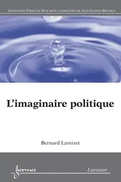 L'imaginaire politique - Yves Jeanneret, Bernard Lamizet, Jean-Jacques Boutaud, Stéphane Chaudiron, Sylvie Leleu-Merviel - Hermes Science Publications