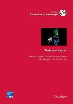 Toxines et cancer - Françoise Goudey-Perriere, Evelyne Benoit, Max Goyffon, Pascale Marchot - Tec & Doc