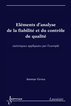 Éléments d'analyse de la fiabilité et du contrôle de qualité - Ammar Grous - Hermes Science Publications