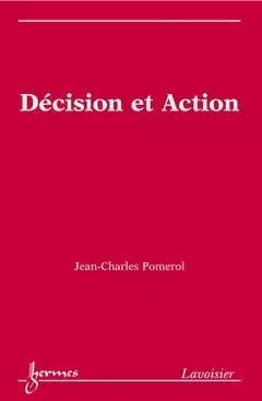 Décision et Action - Jean-Charles Pomerol - Hermes Science Publications