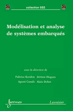 Modélisation et analyse de systèmes embarqués - Fabrice Kordon, Bernard Dubuisson,  See, Jérôme Hugues, Agusti Canals, Alain Dohet - Hermes Science Publications