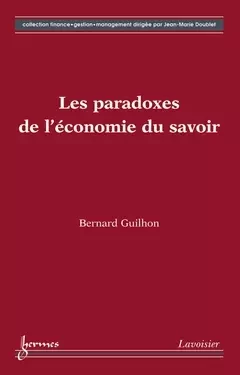 Les paradoxes de l'économie du savoir - Bernard Guilhon,  Doublet,  Jean-Marie - Hermes Science Publications