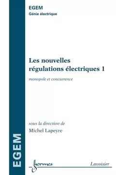 Les nouvelles régulations électriques 1 - Jean-Claude Sabonnadière, Ren Le Doeuff, Daniel Pasquet, Jean-Pierre Goure, Michel Lapeyre,  Baptist, Jack Legrand - Hermes Science Publications