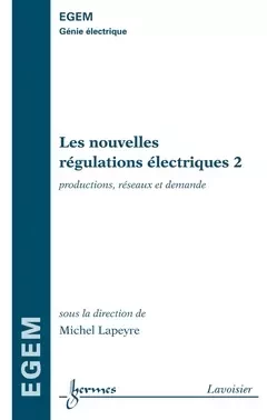 Les nouvelles régulations électriques 2 - Jean-Claude Sabonnadière, Ren Le Doeuff, Daniel Pasquet, Jean-Pierre Goure, Michel Lapeyre,  Baptist, Jack Legrand - Hermes Science Publications