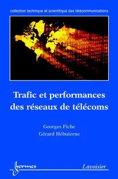 Trafic et performances des réseaux de télécoms - Georges Fiche, Gérard Hébuterne - Hermes Science Publications