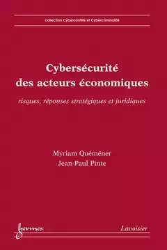 Cybersécurité des acteurs économiques - Daniel Ventre, Myriam quéméner, Jean-Paul Pinte - Hermes Science Publications