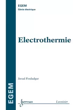 Électrothermie - Jean-Claude Sabonnadière, Ren Le Doeuff, Daniel Pasquet, Javad Fouladgar, Jean-Pierre Goure,  Baptist, Jack Legrand - Hermes Science Publications