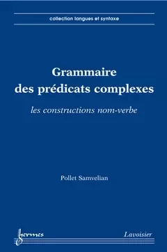 Grammaire des prédicats complexes - Pollet Samvelian - Hermes Science Publications