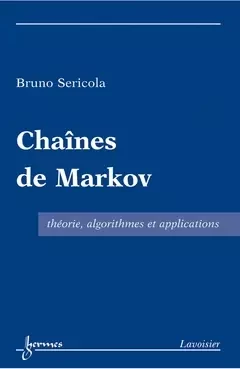 Chaînes de Markov - Jacques Janssen, Nikolaos Limnios, Bruno Sericola - Hermes Science Publications