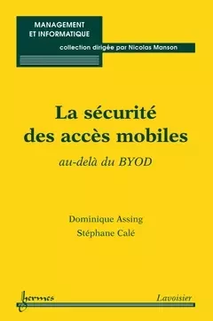 La sécurité des accès mobiles - Dominique Assing, Stéphane Cale, Nicolas Manson - Hermes Science Publications