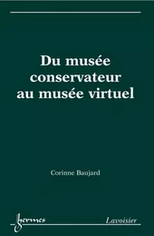 Du musée conservateur au musée virtuel