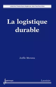 La logistique durable - Jean-Paul Bourrieres, Joëlle Morana - Hermes Science Publications