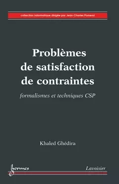 Problèmes de satisfaction de contraintes - Khaled Ghedira, Jean-Charles Pomerol - Hermes Science Publications