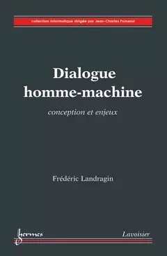 Dialogue homme-machine - Frédéric Landragin, Jean-Charles Pomerol - Hermes Science Publications