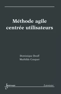 Méthode agile centrée utilisateurs - Guy Pujolle, Dominique Deuff, Mathilde Cosquer - Hermes Science Publications