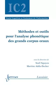 Méthodes et outils pour l'analyse phonétique des grands corpus oraux - Noël Nguyen, Martine Adda-Decker - Hermes Science Publications