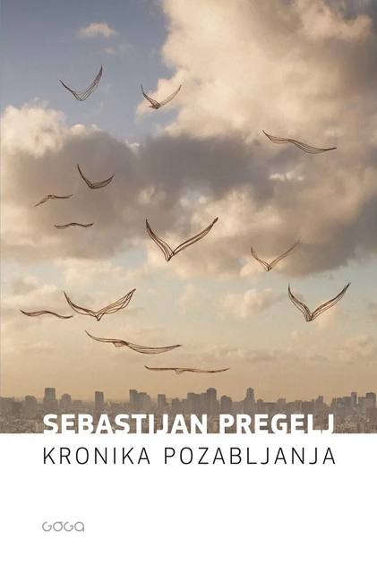 Kronika pozabljanja - Sebastijan Pregelj - Publishing house Goga