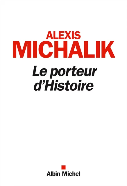 Le Porteur d'histoire - Alexis Michalik - Albin Michel