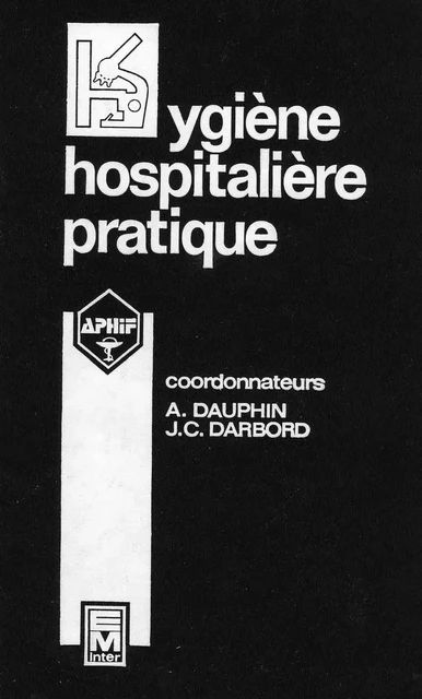 Hygiène hospitalière pratique - A. Dauphin, J.C. Darbord - Tec & Doc