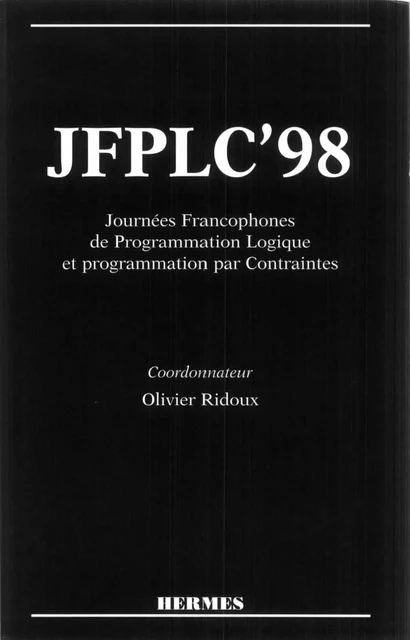 JFLPC 98 (7ème journées francophones de programmation logique et programmation par contraintes) -  RIDOUX - Hermes Science Publications