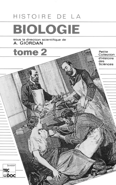 Histoire de la biologie Tome 2 (2° tirage) - A. Giordan - Tec & Doc