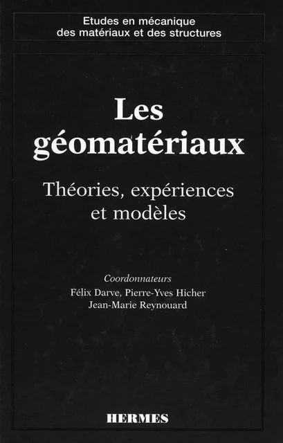 Les géomatériaux Volume 1 : théories, expériences, modèles (coll. Etudes en mécanique des matériaux et des structures) - Félix Darve - Hermes Science Publications