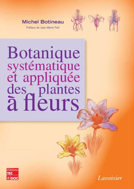 Botanique systématique et appliquée des plantes à fleurs - Michel Botineau - Tec & Doc