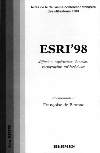 ESRI'98 : diffusion, expériences, données, cartographie, méthodologie -  BLOMAC - Hermes Science Publications