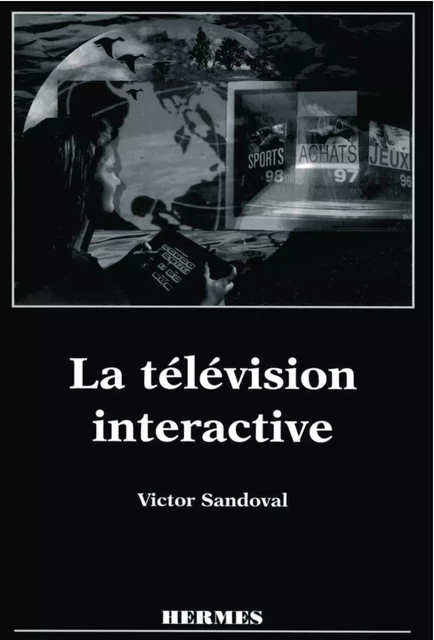 La télévision interactive - Victor Sandoval - Hermes Science Publications