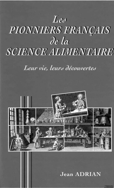 Les pionniers français de la science alimentaire : leur vie, leurs découvertes - Jean Adrian, Jacques Potus, Régine Frangne - Tec & Doc