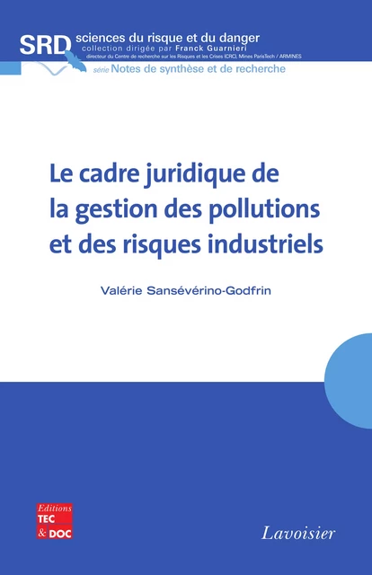 Le cadre juridique de la gestion des pollutions et des risques industriels - Valérie Sansévérino-Godfrin - Tec & Doc