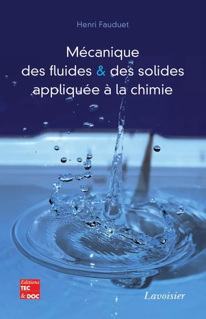 Mécanique des fluides & des solides appliquée à la chimie - Henri Fauduet - Tec & Doc