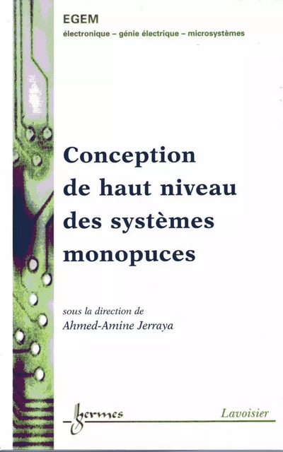 Conception de haut niveau des systèmes monopuces (Traité EGEM, Série électronique et micro-électronique) - Ahmed-Amine Jerraya - Hermes Science Publications