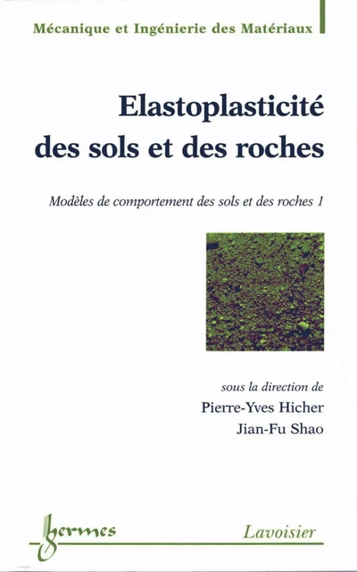 Elastoplasticité des sols et des roches, modèles de comportement des sols et des roches Vol.1 (Traité MIM, Série Géomatériaux) - Pierre-Yves Hicher, Jian-Fu Shao - Hermes Science Publications