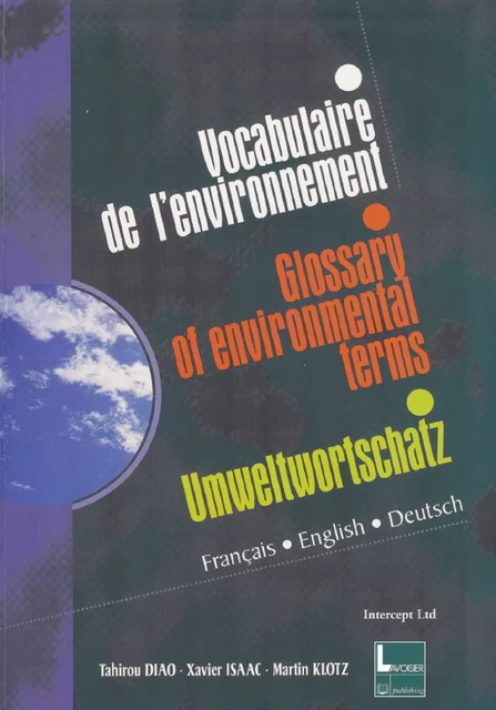 Vocabulaire de l'environnement - Glossary of environmental terms - Umweltwortschatz (français, anglais, allemand) - Tahirou Diao, Martin Klotz, Xavier Isaac - Tec & Doc