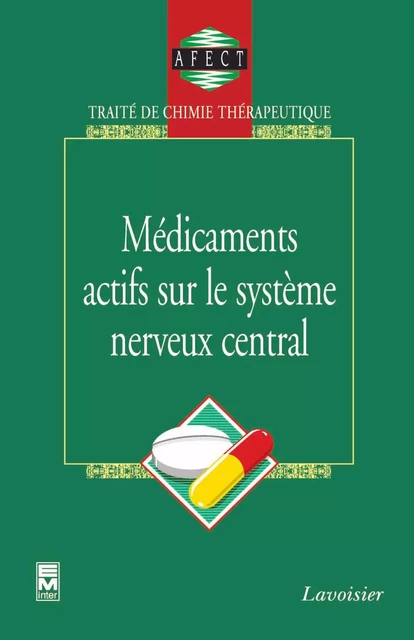 Traité de chimie thérapeutique - Les médicaments du système nerveux central -  AFECT - Tec & Doc