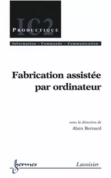 Fabrication assistée par ordinateur (Traité IC2, série Productique)