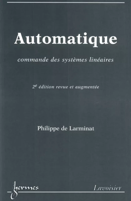 Automatique : commande des systèmes linéaires - Philippe De Larminat - Hermes Science Publications