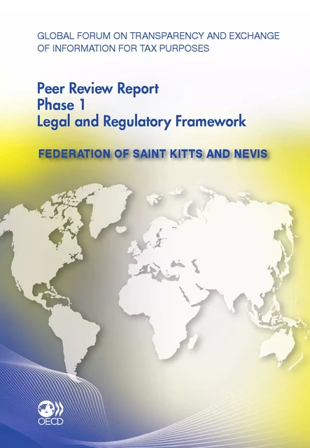 Global Forum on Transparency and Exchange of Information for Tax Purposes Peer Reviews: Federation of Saint Kitts and Nevis 2011 -  Collective - OECD