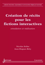 Création de récits pour les fictions interactives : simulation et réalisation