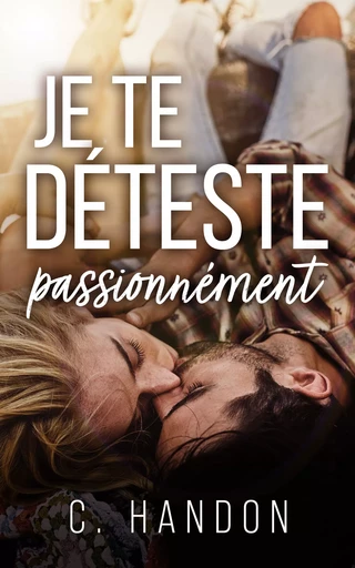 Je te déteste passionnément - C. Handon - C. Handon