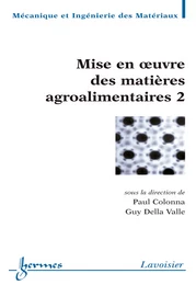 Mise en oeuvre des matières agroalimentaires 2 (Traité MIM série Polymères)