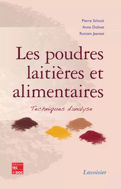 Les poudres laitières et alimentaires: Techniques d'analyse - Pierre Schuck, Anne Dolivet, Romain Jeantet - Tec & Doc