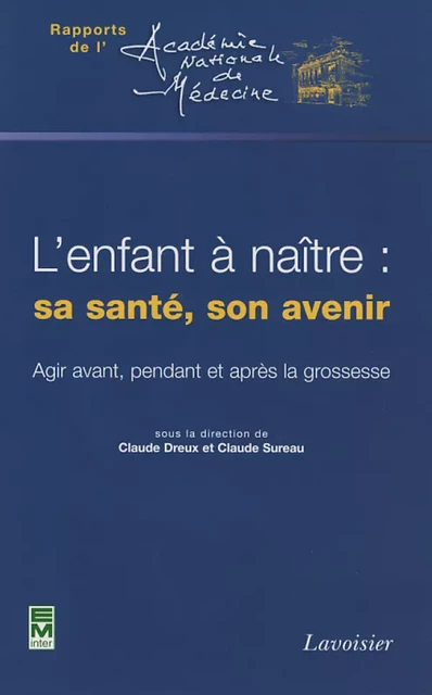 L'enfant à naître : sa santé, son avenir (rapports de l'A.N.M) - Claude Dreux, Claude Sureau - Tec & Doc