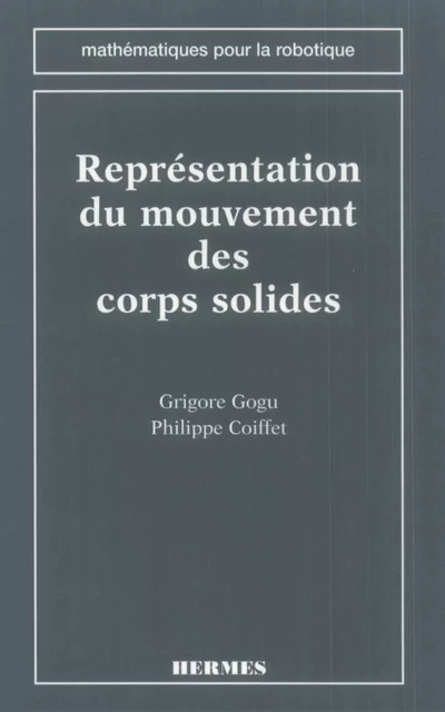 Représentation du mouvement des corps solides (coll. Mathématiques pour la robotique) -  GOGU - Hermes Science Publications