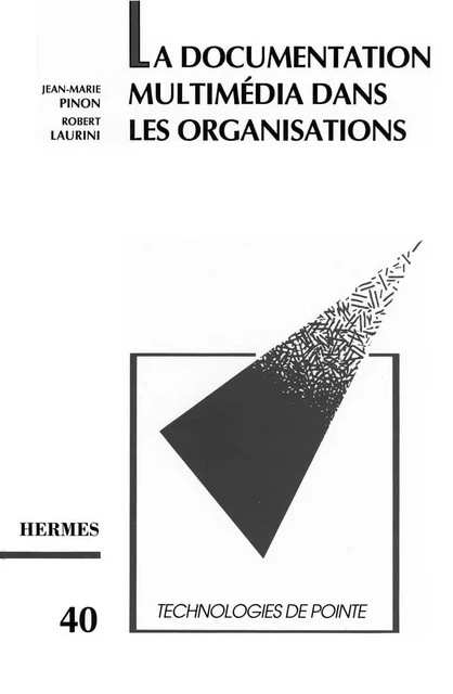 La documentation multimédia dans les organisations (Technologie de pointe 40) - Jean-Marie Pinon - Hermes Science Publications