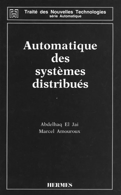 Automatique des systèmes distribués (Traité des nouvelles technologies Série automatique) - El Jai - Hermes Science Publications