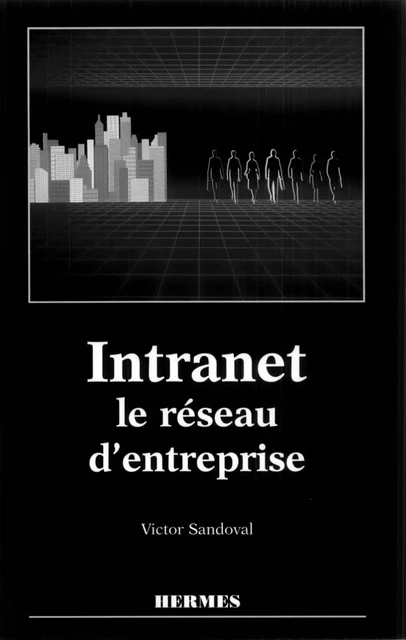 Intranet, le réseau d'entreprise - Victor Sandoval - Hermes Science Publications