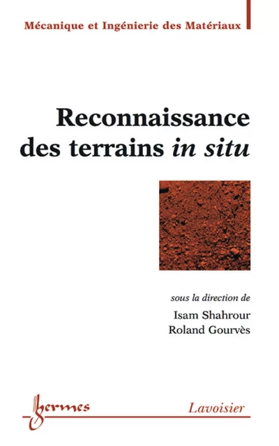 Reconnaissance des terrains in situ, (Traité MIM, série Géomatériaux) - Isam Shahrour, Roland Gourvès - Hermes Science Publications